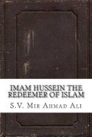 Imam Hussein the Redeemer of Islam (Paperback) - S V Mir Ahmad Ali Photo