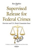 Supervised Release for Federal Crimes - Overview & U.S. Parole Commission Issues (Paperback) - Ross Hopkins Photo