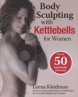 Body Sculpting with Kettlebells for Women - The Complete Exercise Plan (Paperback) - Lorna Kleidman Photo