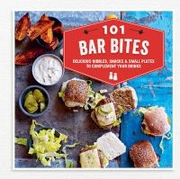 101 Bar Bites - Delicious Nibbles, Snacks and Small Plates to Complement Your Drinks (Hardcover) - Ryland Peters Small Photo