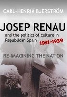 Josep Renau & the Politics of Culture in Republican Spain, 19311939 - Re-Imagining the Nation (Paperback) - Carl Henrik Bjerstrom Photo