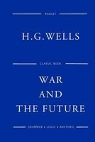 War and the Future (Paperback) - MR H G Wells Photo