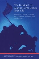 The Greatest U.S. Marine Corps Stories Ever Told - Unforgettable Stories of Courage, Honor, and Sacrifice (Paperback) - Iain Martin Photo