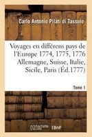 Voyages En Differens Pays de L'Europe. En 1774. 1775. 1776. Ou Lettres Ecrites de Tome 1 (French, Paperback) - Pilati Di Tassulo C Photo