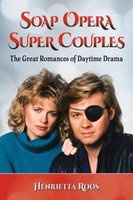 Soap Opera Super Couples - The Great Romances of Daytime Drama (Paperback) - Henrietta Roos Photo