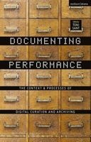 Documenting Performance - The Context and Processes of Digital Curation and Archiving (Paperback) - Toni Sant Photo