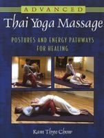 Advanced Thai Yoga Massage - Postures and Energy Pathways for Healing (Paperback) - Kam Thye Chow Photo