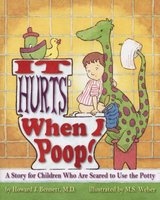 It Hurts When I Poop! - A Story for Children Who are Scared to Use the Potty (Paperback) - Howard J Bennett Photo