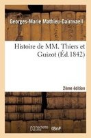 Histoire de MM. Thiers Et Guizot (2e Edition) (French, Paperback) - Sans Auteur Photo