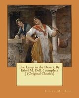 The Lamp in the Desert. by - Ethel M. Dell. ( Complete ) (Original Classics) (Paperback) - Ethel M Dell Photo