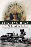 Chattanooga Landmarks - Exploring the History of the Scenic City (Paperback) - Jennifer Crutchfield Photo