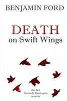 Death on Swift Wings - The First Gertrude Harrington Mystery (Paperback) - Benjamin Ford Photo