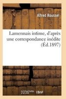 Lamennais Intime, D'Apres Une Correspondance Inedite (French, Paperback) - Roussel A Photo