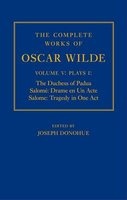 The Complete Works of Oscar Wilde, Volume V: Plays I - The Duchess of Padua, Salome: Drame en un Acte, Salome: Tragedy in One Act (Hardcover, annotated edition) - Joseph Donohue Photo