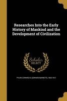 Researches Into the Early History of Mankind and the Development of Civilization (Paperback) - Edward B Edward Burnett 1832 Tylor Photo