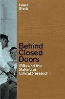 Behind Closed Doors - IRBs and the Making of Ethical Research (Paperback) - Laura Stark Photo