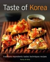 Taste of Korea - Traditions, Ingredients, Tastes, Techniques, Recipes (Paperback) - Young Jin Song Photo