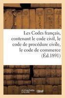 Les Codes Francais, Contenant Le Code Civil, Le Code de Procedure Civile, Le Code de Commerce 1891 (French, Paperback) - E Ardant Photo