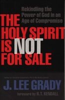 The Holy Spirit is Not for Sale - Rekindling the Power of God in an Age of Compromise (Paperback) - J Lee Grady Photo
