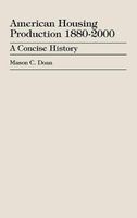 American Housing Production 1880-2000 - A Concise History (Hardcover, New) - Mason C Doan Photo