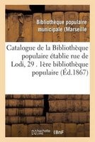 Catalogue de La Bibliotheque Populaire Etablie Rue de Lodi, 29 . 1ere Bibliotheque Populaire (French, Paperback) -  Photo