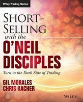 Short Selling with the O'Neil Disciples - Turn to the Dark Side of Trading (Paperback) - Gil Morales Photo