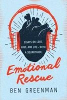 Emotional Rescue - Essays on Love, Loss, and Life--with a Soundtrack (Paperback) - Ben Greenman Photo