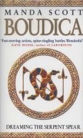 Boudica: Dreaming the Serpent Spear - A Novel of Roman Britain (Paperback, New Ed) - MC Scott Photo