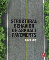 Structural Behavior of Asphalt Pavements - Intergrated Analysis and Design of Conventional and Heavy Duty Asphalt Pavement (Paperback) - Lijun Sun Photo