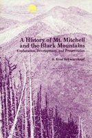 A History of Mt. Mitchell and the Black Mountains - Exploration, Development, and Preservation (Paperback) - S Kent Schwarzkopf Photo
