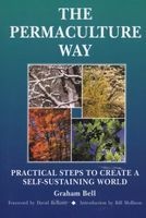 The Permaculture Way - Practical Steps To Create A Self-Sustaining World (Paperback) - Graham Bell Photo