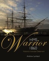 HMS Warrior - Victoria's Ironclad Deterrent (Hardcover) - Andrew D Lambert Photo