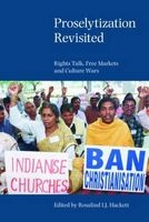 Proselytization Revisited - Rights Talk, Free Markets and Culture Wars (Paperback, New) - Rosalind I J Hackett Photo