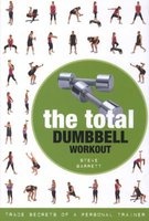 The Total Dumbbell Workout - Trade Secrets of a Personal Trainer (Paperback) - Steve Barrett Photo