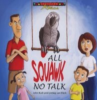 All Squawk No Talk (Paperback) - John Bush Photo