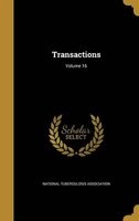 Transactions; Volume 16 (Hardcover) - National Tuberculosis Association Photo