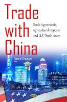 Trade with China - Trade Agreements, Agricultural Imports & U.S. Trade Issues (Hardcover) - Pamela J Simmons Photo