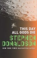 This Day All Gods Die, 4 (Paperback) - Stephen Donaldson Photo