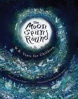 The Moon Spun Round - W. B. Yeats for Children (Hardcover) - W B Yeats Photo