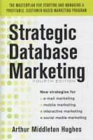 Strategic Database Marketing: The Masterplan for Starting and Managing a Profitable, Customer-based Marketing Program (Hardcover, 4th Revised edition) - Arthur Middleton Hughes Photo
