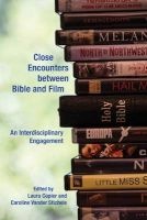 Close Encounters Between Bible and Film - An Interdisciplinary Engagement (Paperback) - Laura Copier Photo