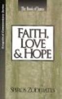 Faith, Love and Hope (Paperback) - Spiros Zodhiates Photo