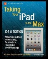 Taking Your iPad to the Max, iOS 2012 - Maximize iCloud, Newsstand, Reminders, Facetime, and iMessage (Paperback, 5th Revised edition) - Erica Sadun Photo