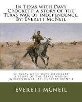 In Texas with Davy Crockett; A Story of the Texas War of Independence. by -  (Paperback) - Everett Mcneil Photo