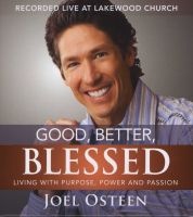 Good, Better, Blessed - Living with Purpose, Power and Passion (Standard format, CD, Unabridged) - Joel Osteen Photo