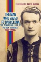 The Man Who Saved FC Barcelona - The Remarkable Life of Patrick O'Connell (Paperback) - Sue OConnell Photo
