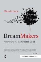Dreammakers - Innovating for the Greater Good (Paperback) - Michele Hunt Photo