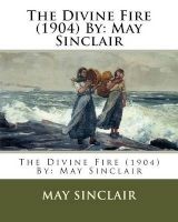 The Divine Fire (1904) by -  (Paperback) - May Sinclair Photo