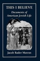 This I Believe - Documents of American Jewish Life (Paperback, Revised) - Jacob Rader Marcus Photo