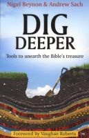 Dig Deeper - Tools to Unearth the Bible's Treasure (Paperback, New format) - Nigel Beynon Photo